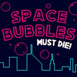 Space Bubbles Must Die!